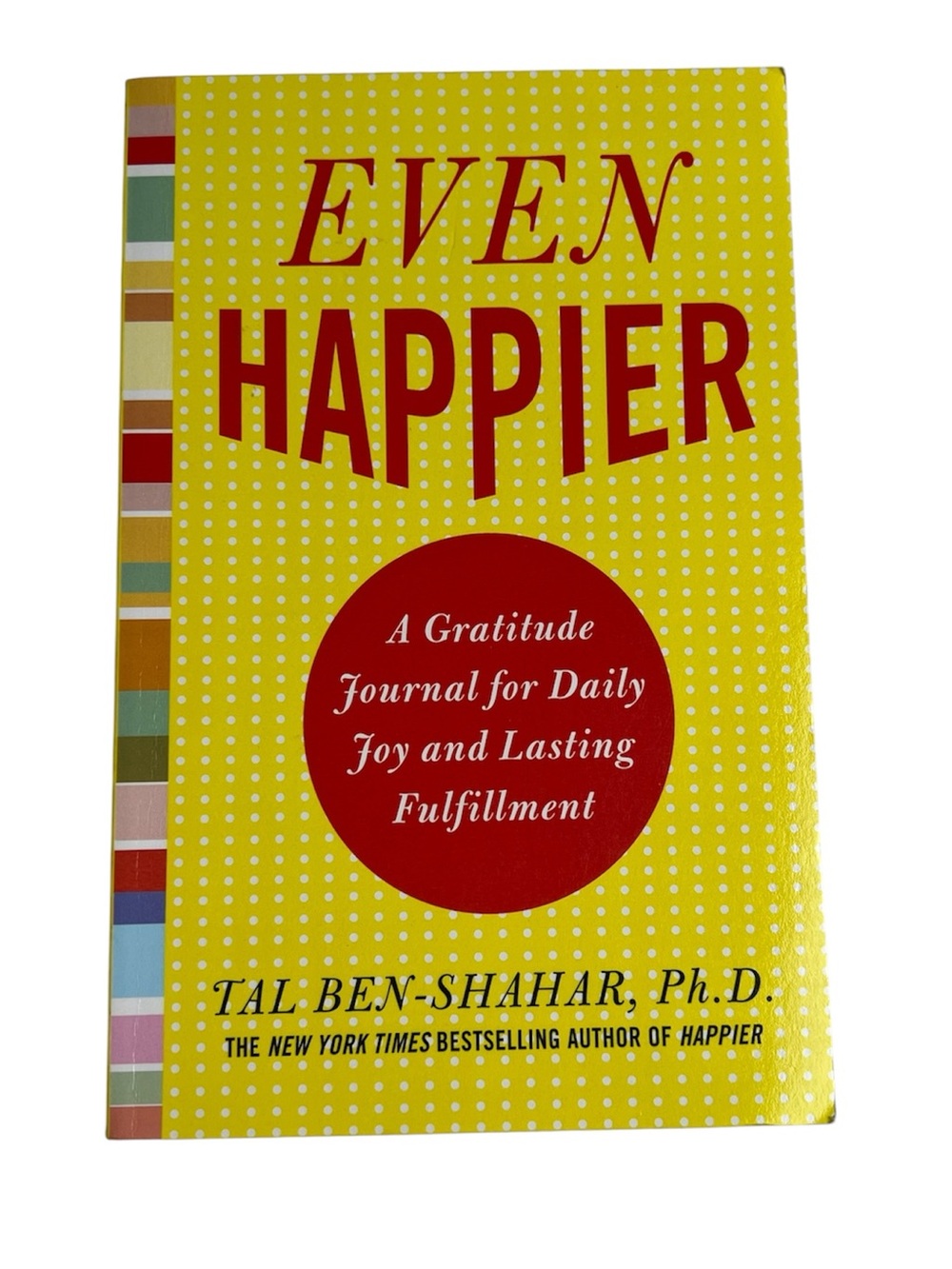 EVEN HAPPIER a gratitude journal for daily joy and lasting fulfillment BOOK